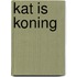 Kat is koning
