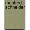 Manfred Schneider by Verena Kuni