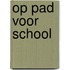 Op pad voor school