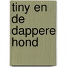 Tiny en de dappere hond by Gijs Haag