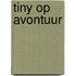 Tiny op avontuur