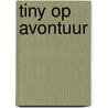Tiny op avontuur by Gijs Haag