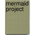 Mermaid Project