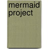 Mermaid Project door Martin Jamar