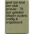 Geef dat kind een slok jenever - 70 jaar geleden sliepen ouders vredig & ongestoord