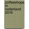 Coffeeshops in Nederland 2016 by R. Mennes
