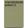 Vriendenboek Willem 2 door Onbekend
