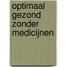 Optimaal gezond zonder medicijnen door Rudy Proesmans