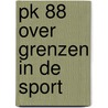 PK 88 Over grenzen in de sport by M. Olfers