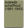 Lodewijk Schelfhout (1881-1943) by L.M. Almering-Strik