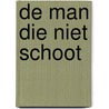 De man die niet schoot door Vincent Merckx