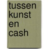 Tussen Kunst en Cash door Maaike van Steenis