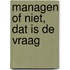 Managen of niet, dat is de vraag