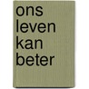 Ons leven kan beter by Klaas Post