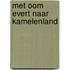 Met oom Evert naar kamelenland