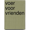 Voer voor vrienden door Eva Posthuma de Boer