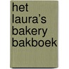 Het Laura’s bakery bakboek by Laura Kieft
