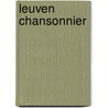 Leuven Chansonnier by Unknown