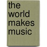 the world makes music by Margriet Jansen