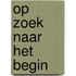 Op zoek naar het begin