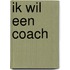 Ik wil een coach
