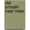 Dat smaakt naar meer door Jan-Willem van der Hek