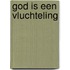 God is een vluchteling