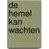 De hemel kan wachten by Gideon Samson