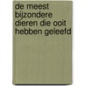 De meest bijzondere dieren die ooit hebben geleefd door Maja Säfström