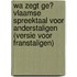 Wa zegt ge? Vlaamse spreektaal voor anderstaligen (versie voor Franstaligen)