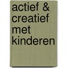 Actief & creatief met kinderen door Lode Van de Velde