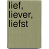 Lief, liever, liefst door Lisa Cach