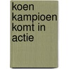 Koen Kampioen komt in actie door Fred Diks