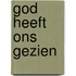 God heeft ons gezien