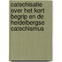 Catechisatie over het Kort Begrip en de Heidelbergse Catechismus