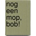 Nog een mop, Bob!