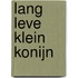 Lang leve Klein konijn