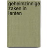 Geheimzinnige zaken in Lenten door M. de Roos