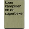 Koen Kampioen en de superbeker door Fred Diks