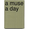 A Muse a Day by R. van den Bosch