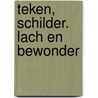 Teken, schilder. lach en bewonder door Daniel Muller