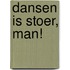 Dansen is stoer, man!