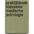 Praktijkboek klassieke medische astrologie