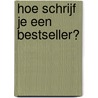 Hoe schrijf je een bestseller? door Maria Genova