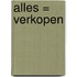 Alles = verkopen