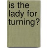 Is the lady for turning? door Rozemarijn Dols