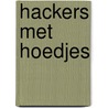 Hackers met hoedjes door Ines Duits