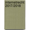 Internetrecht 2017/2018 door Onbekend