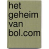 Het geheim van bol.com by Michel Schaeffer