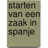 Starten van een zaak in Spanje door P.L. Gillissen